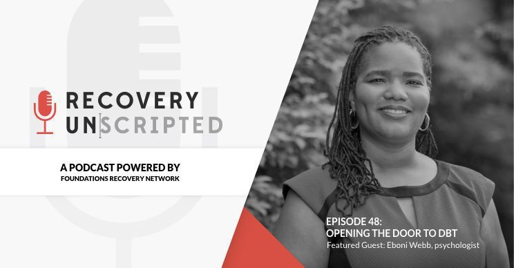 Eboni Webb shares information about dialectical Behavioral Therapy with Recovery Unscripted.